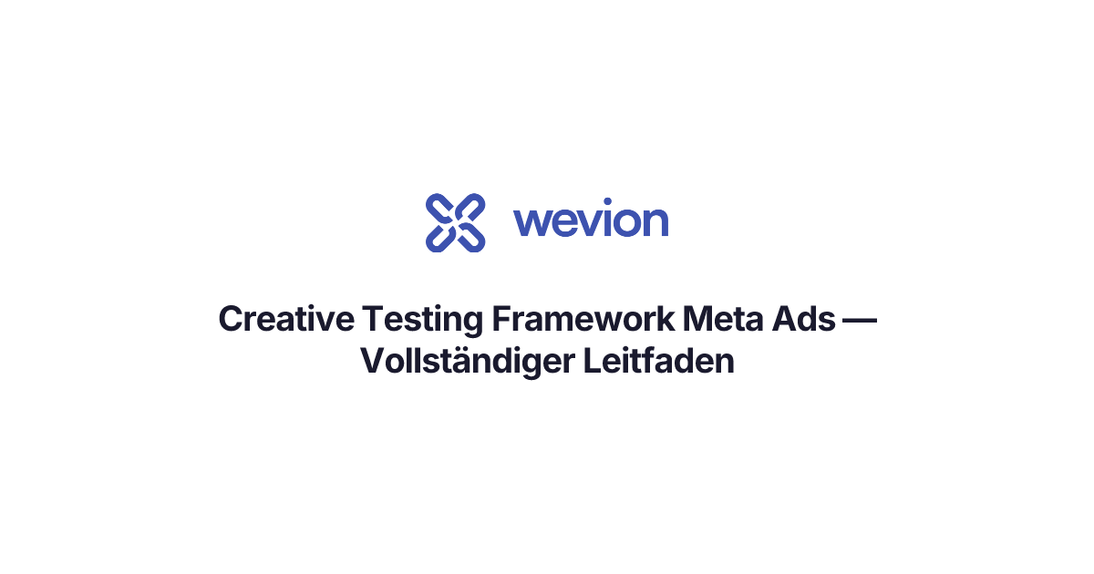 Creative Testing Framework Meta Ads — Vollständiger Leitfaden | Wevion
