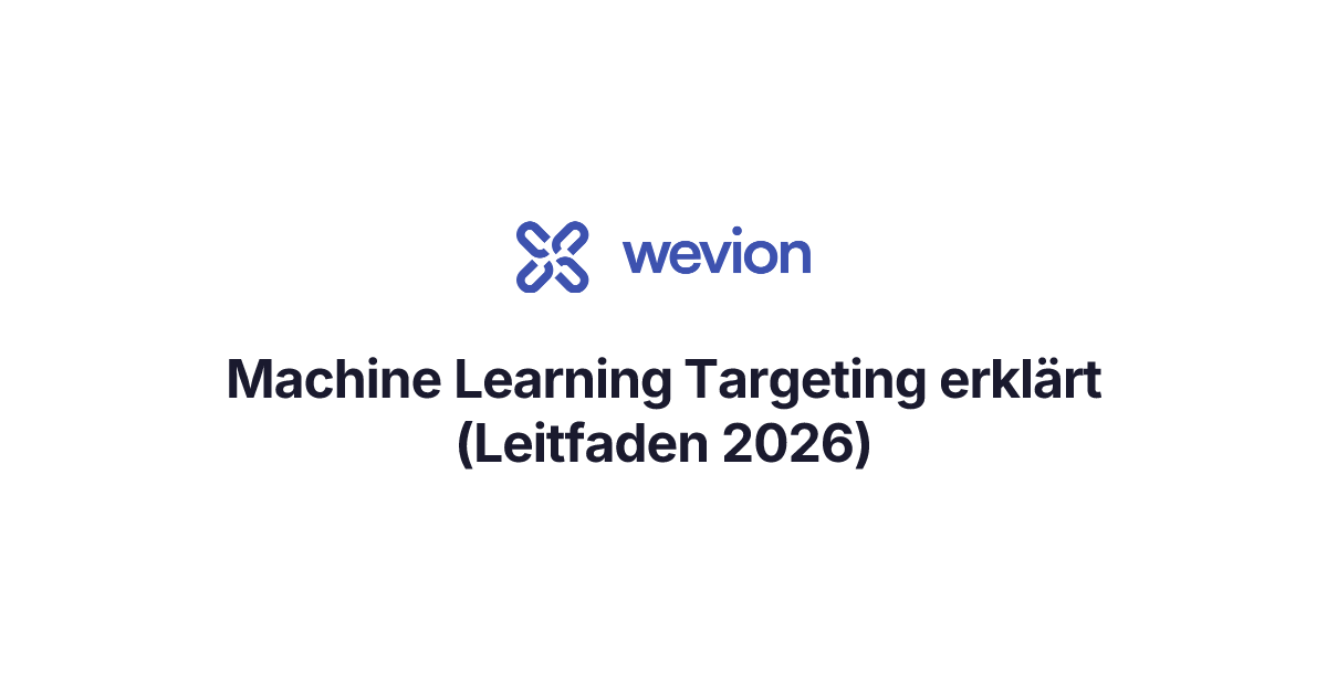 Machine Learning Targeting erklärt (Leitfaden 2026) | Wevion