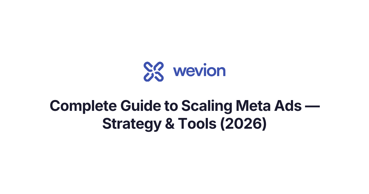 Complete Guide to Scaling Meta Ads — Strategy & Tools (2026) | Wevion