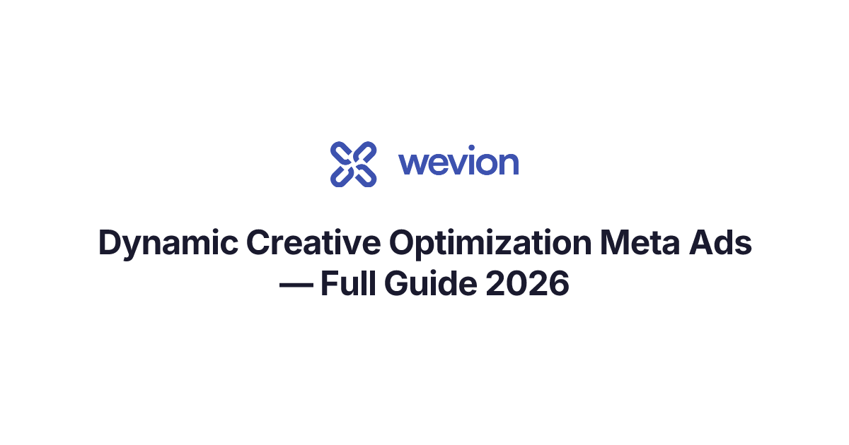 Dynamic Creative Optimization Meta Ads — Full Guide 2026 | Wevion