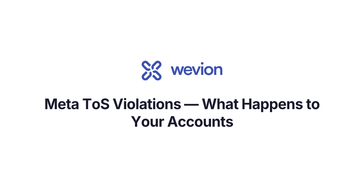 Meta ToS Violations — What Happens to Your Accounts | Wevion