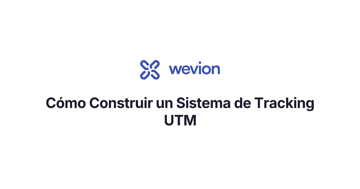 Cómo Construir un Sistema de Tracking UTM | Wevion