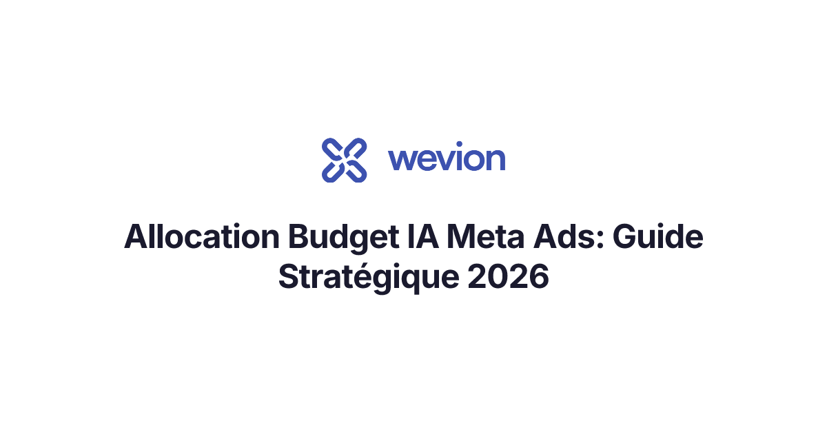 Allocation Budget IA Meta Ads : Guide Stratégique 2026 | Wevion