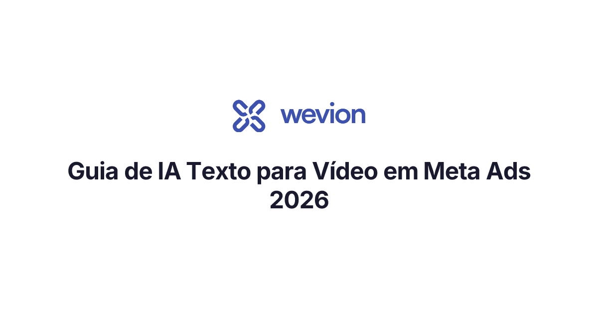 Guia de IA Texto para Vídeo em Meta Ads 2026 | Wevion
